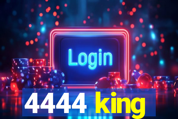 4444 king